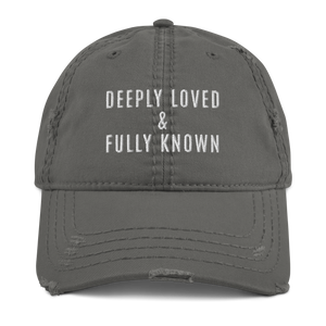 Deeply Loved & Fully Known Distressed Dad Hat