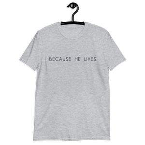 Because He Lives Tee (White & Grey)