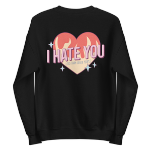 I Hate You (Less Than Other People) Sweatshirt