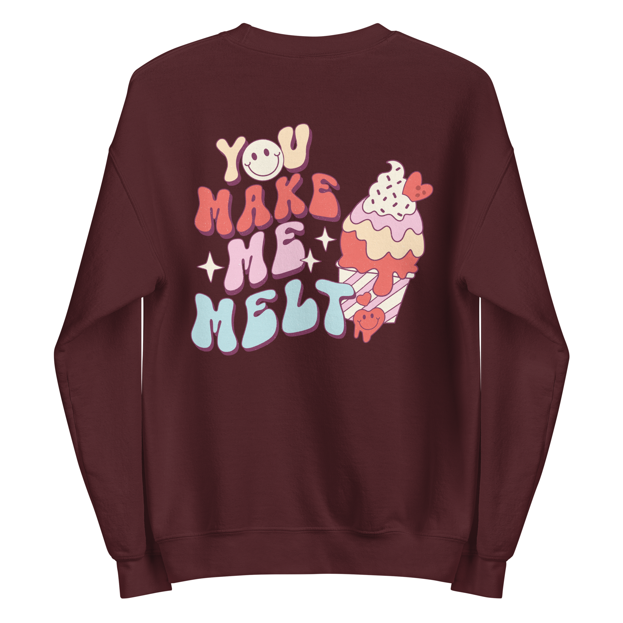 You Make Me Melt Sweatshirt