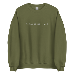 Because He Lives *Embroidered* Sweatshirt [Dark Colors]