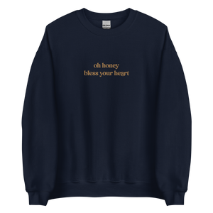 Oh Honey Bless Your Heart *Embroidered* Sweatshirt