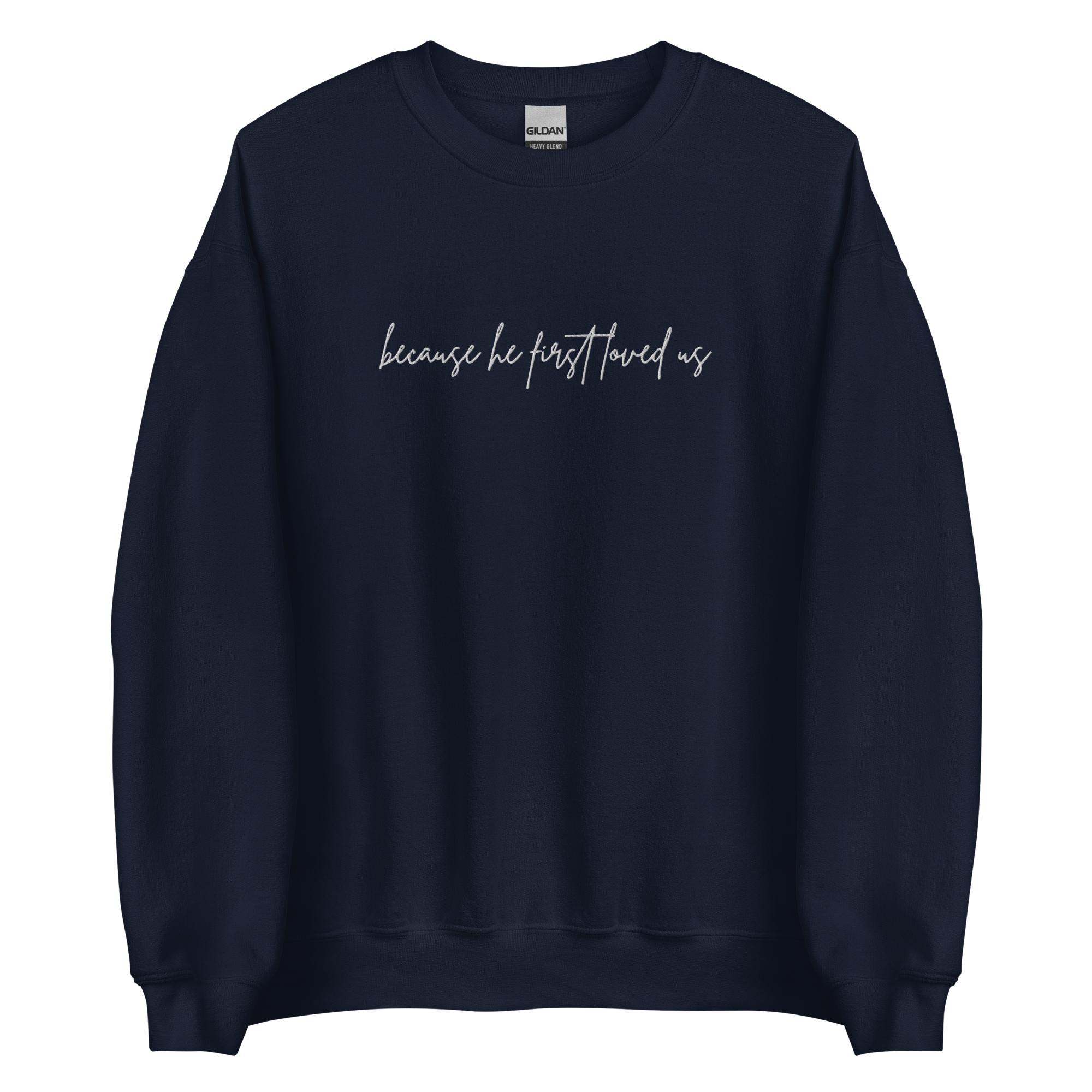 He First Loved Us *Embroidered* Sweatshirt