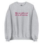 Load image into Gallery viewer, Get Me Coffee &amp; Tell Me I&#39;m Pretty *Embroidered* Sweatshirt
