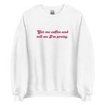 Load image into Gallery viewer, Get Me Coffee &amp; Tell Me I&#39;m Pretty *Embroidered* Sweatshirt
