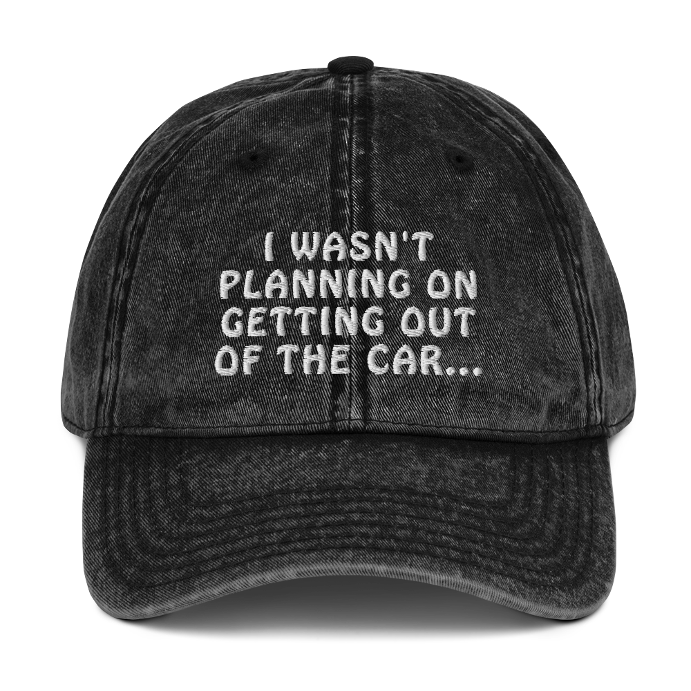 Out of the Car Vintage Dad Hat